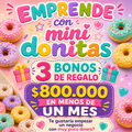 emprende con mini Donitas + 3 bonos + $800.000 al mes